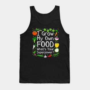 I Grow My Own Food What's Your Superpower? Tank Top